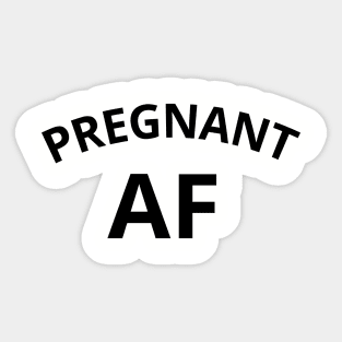 Pregnant AF Sticker